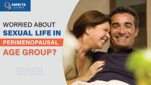 Read more about the article Worried About Sexual Life In Perimenopausal Age Group?